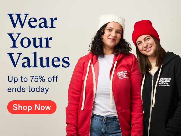 A photo of  two models wearing various Everytown merch: The header reads "Wear your values: Up to 75% off ends today" with a red "Shop Now" button.