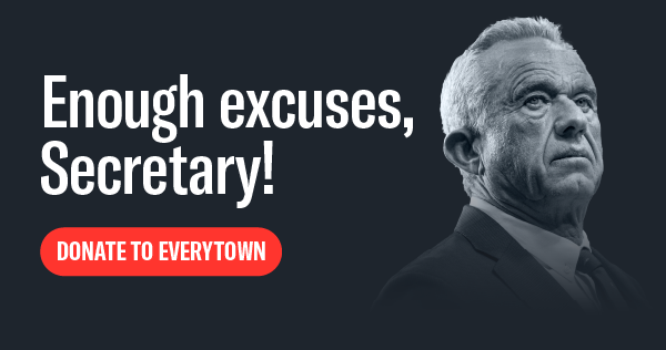 Image of Robert F. Kennedy Jr, with dark ominous filter that says “Enough excuses, secretary” with a red button that says: DONATE TO EVERYTOWN